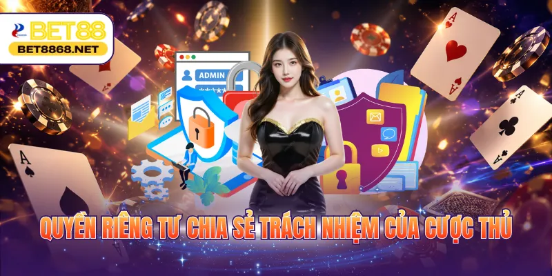 quyen rieng tu chia se trach nhiem cua cuoc thu Quyền riêng tư chia sẻ trách nhiệm của cược thủ